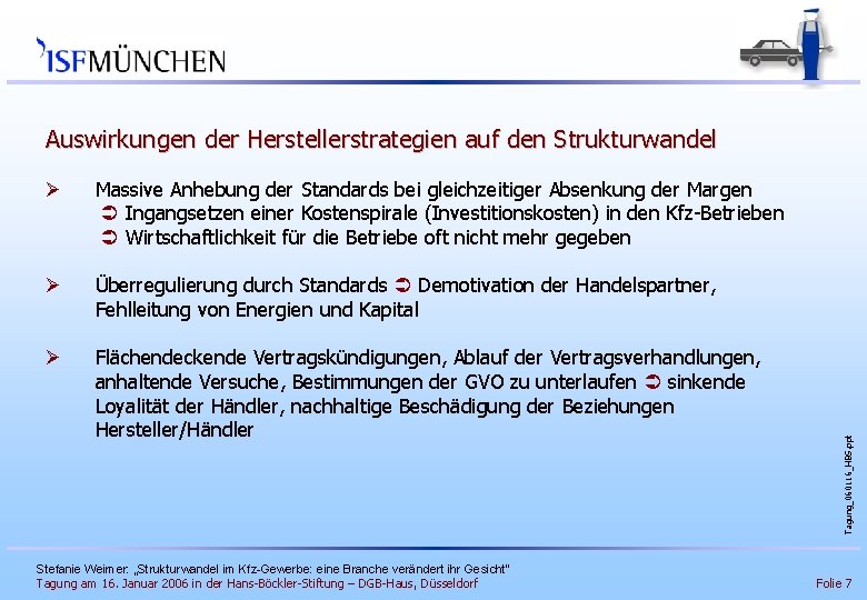 Ø Massive Anhebung der Standards bei gleichzeitiger Absenkung der Margen Ingangsetzen einer Kostenspirale (Investitionskosten)