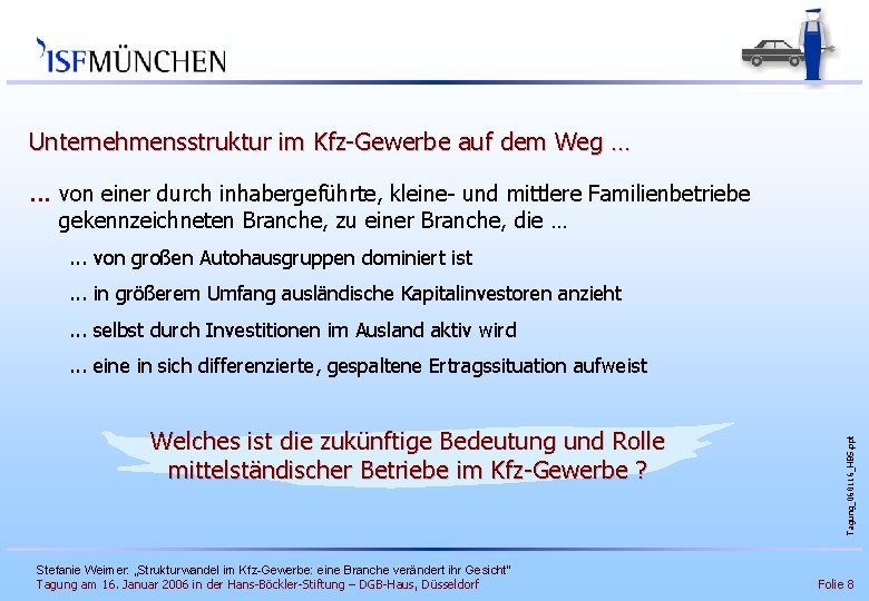 Unternehmensstruktur im Kfz-Gewerbe auf dem Weg …. . . von einer durch inhabergeführte, kleine-