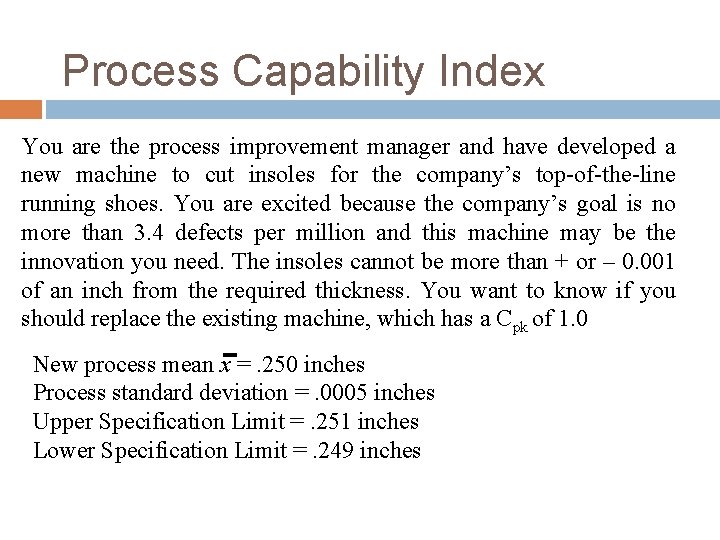 Process Capability Index You are the process improvement manager and have developed a new