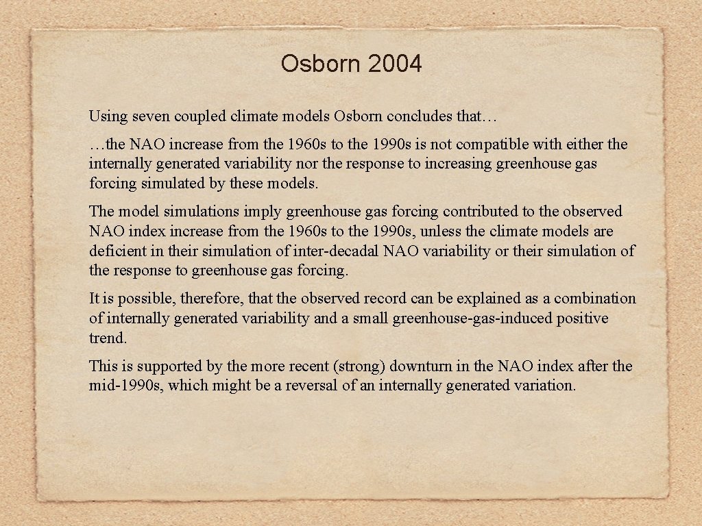 Osborn 2004 Using seven coupled climate models Osborn concludes that… …the NAO increase from