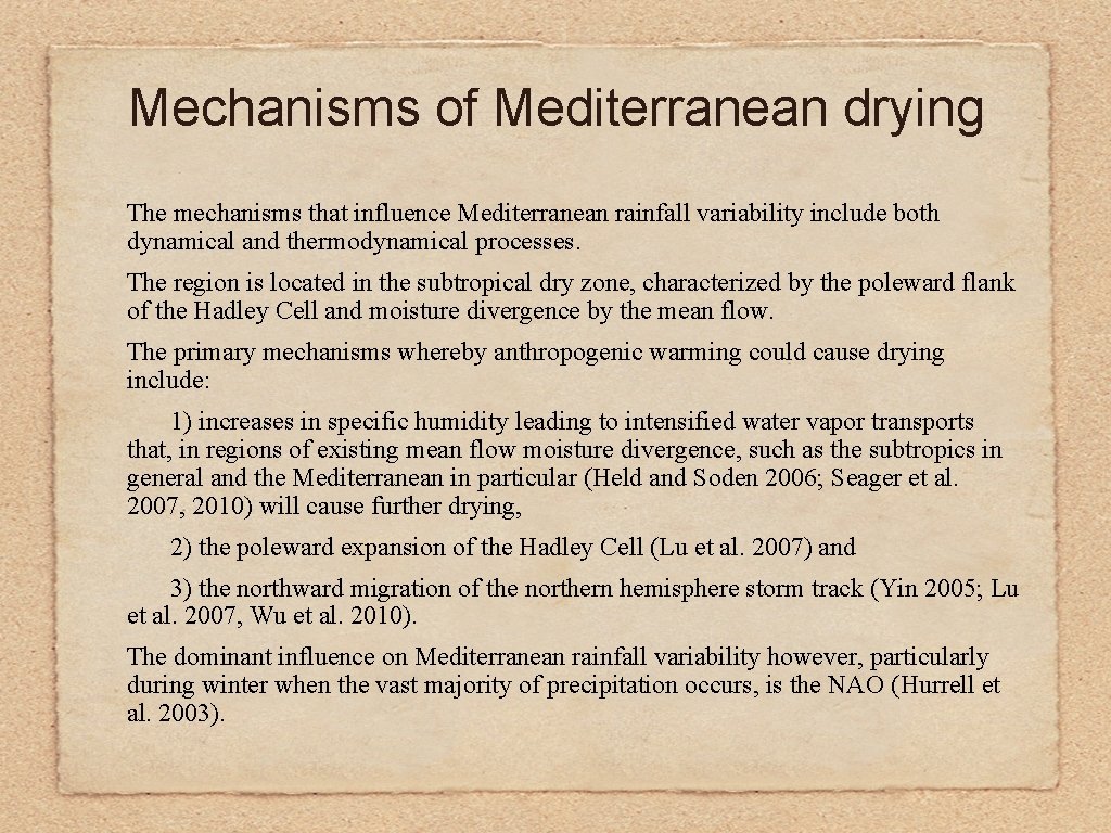 Mechanisms of Mediterranean drying The mechanisms that influence Mediterranean rainfall variability include both dynamical