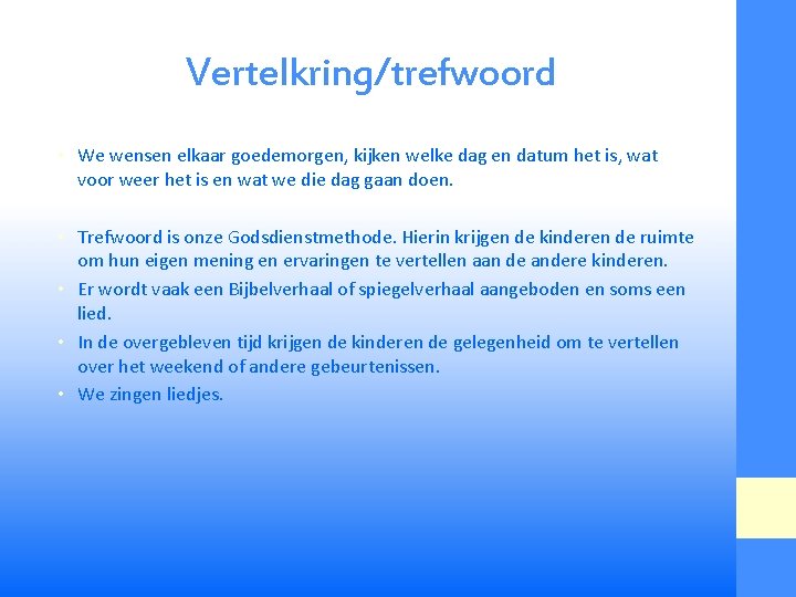 Vertelkring/trefwoord • We wensen elkaar goedemorgen, kijken welke dag en datum het is, wat