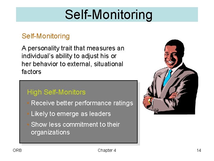 Self-Monitoring A personality trait that measures an individual’s ability to adjust his or her