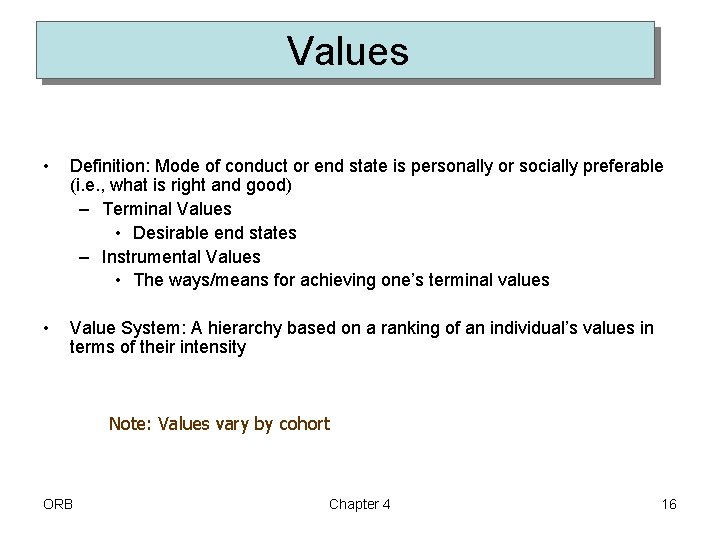 Values • Definition: Mode of conduct or end state is personally or socially preferable