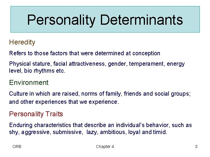 Personality Determinants Heredity Refers to those factors that were determined at conception Physical stature,