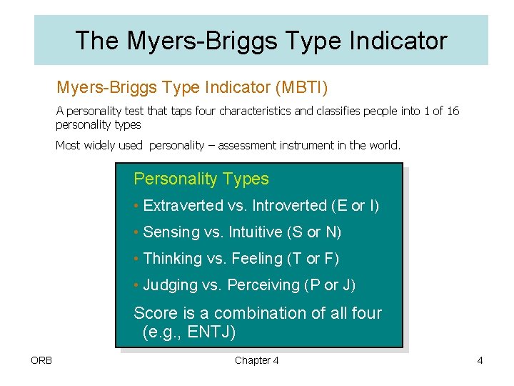 The Myers-Briggs Type Indicator (MBTI) A personality test that taps four characteristics and classifies