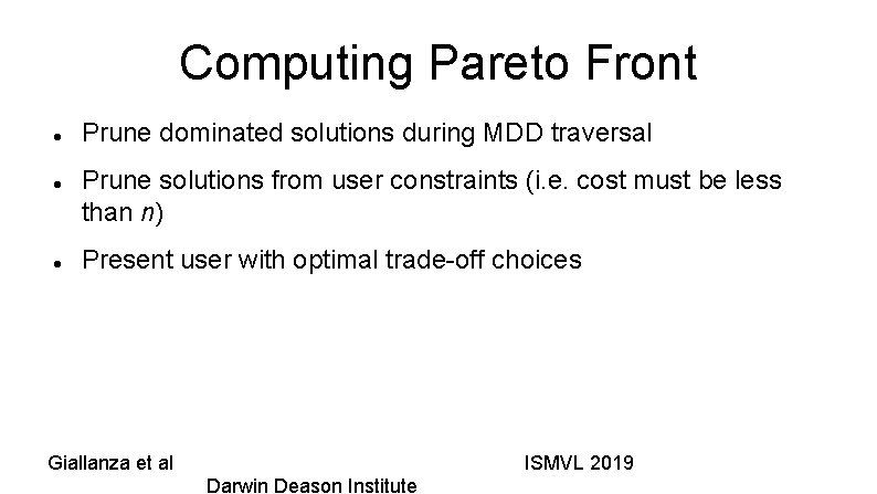 Computing Pareto Front Prune dominated solutions during MDD traversal Prune solutions from user constraints
