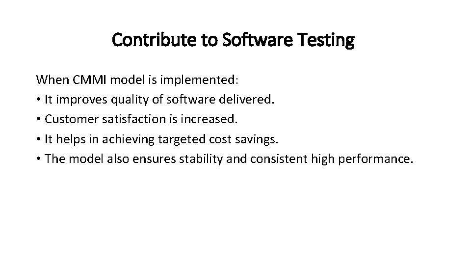 Contribute to Software Testing When CMMI model is implemented: • It improves quality of Contribute to Software Testing When CMMI model is implemented: • It improves quality of