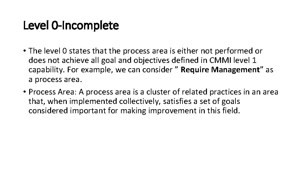 Level 0 -Incomplete • The level 0 states that the process area is either Level 0 -Incomplete • The level 0 states that the process area is either