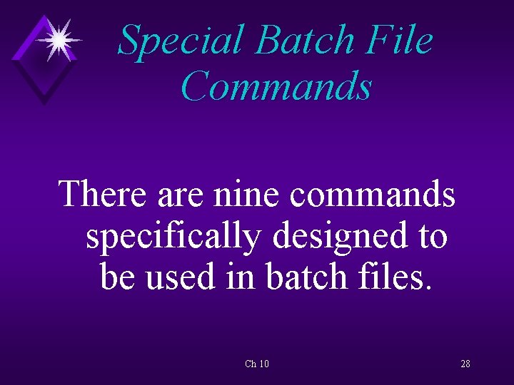 Special Batch File Commands There are nine commands specifically designed to be used in