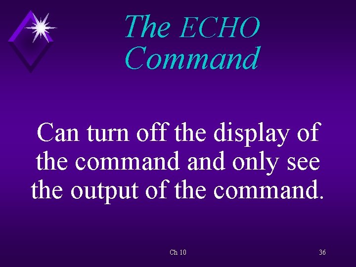 The ECHO Command Can turn off the display of the command only see the