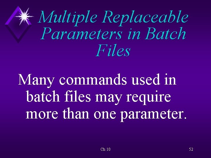 Multiple Replaceable Parameters in Batch Files Many commands used in batch files may require