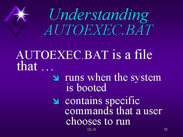 Understanding AUTOEXEC. BAT is a file that … î î runs when the system