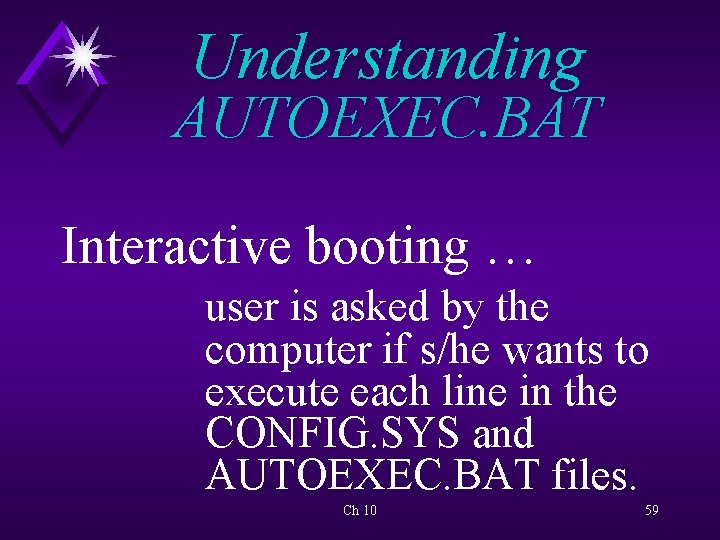 Understanding AUTOEXEC. BAT Interactive booting … user is asked by the computer if s/he