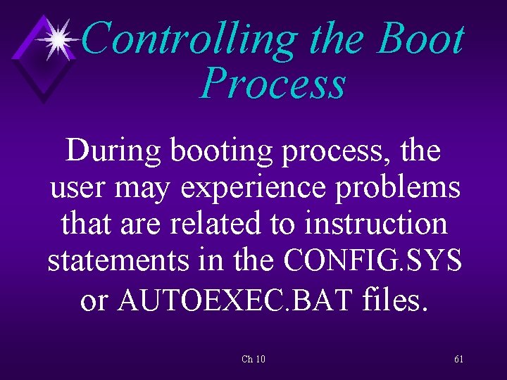 Controlling the Boot Process During booting process, the user may experience problems that are