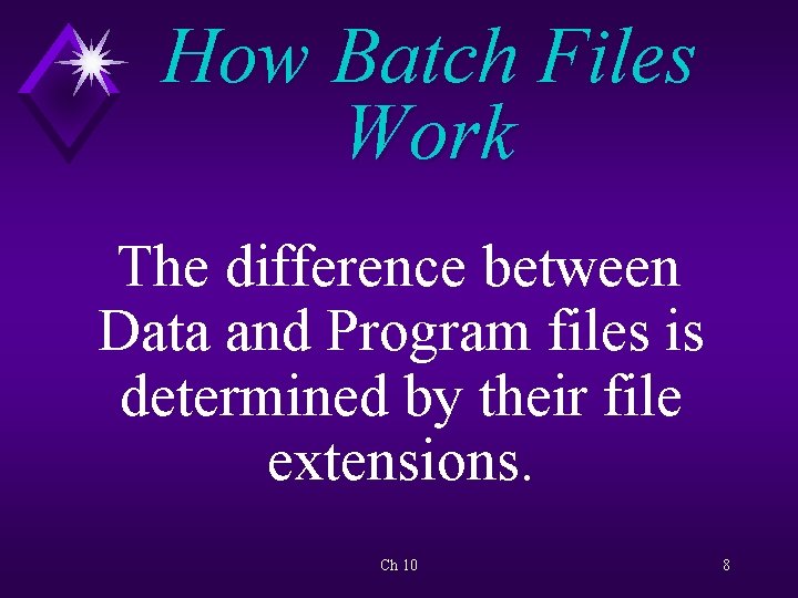How Batch Files Work The difference between Data and Program files is determined by