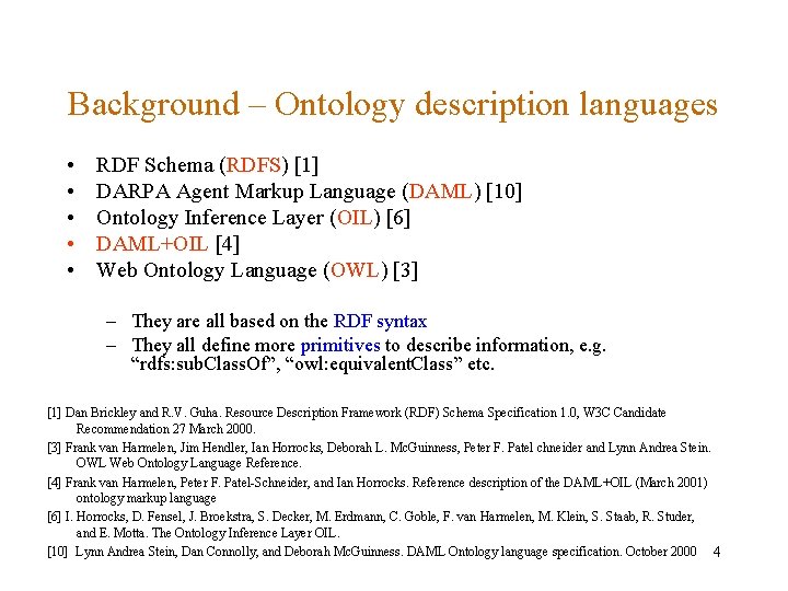 Background – Ontology description languages • • • RDF Schema (RDFS) [1] DARPA Agent