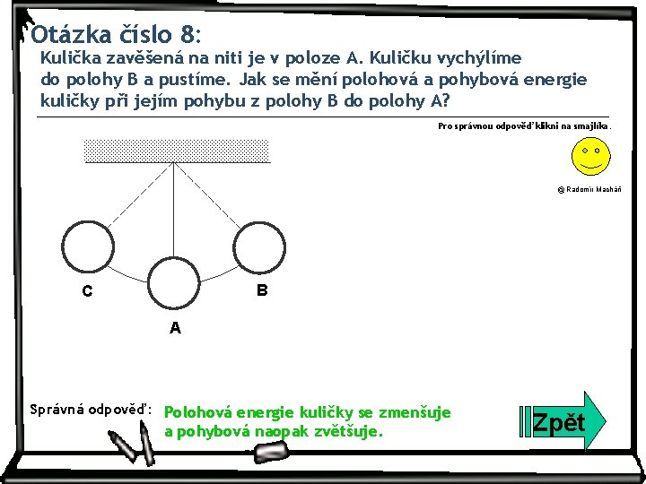 Otázka číslo 8: Kulička zavěšená na niti je v poloze A. Kuličku vychýlíme do