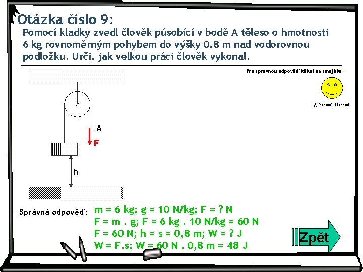 Otázka číslo 9: Pomocí kladky zvedl člověk působící v bodě A těleso o hmotnosti