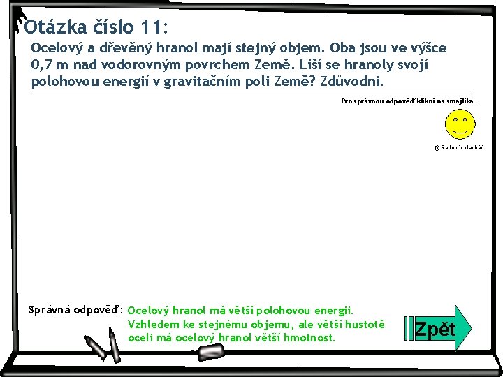 Otázka číslo 11: Ocelový a dřevěný hranol mají stejný objem. Oba jsou ve výšce