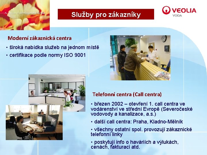 Služby pro zákazníky Moderní zákaznická centra • široká nabídka služeb na jednom místě •