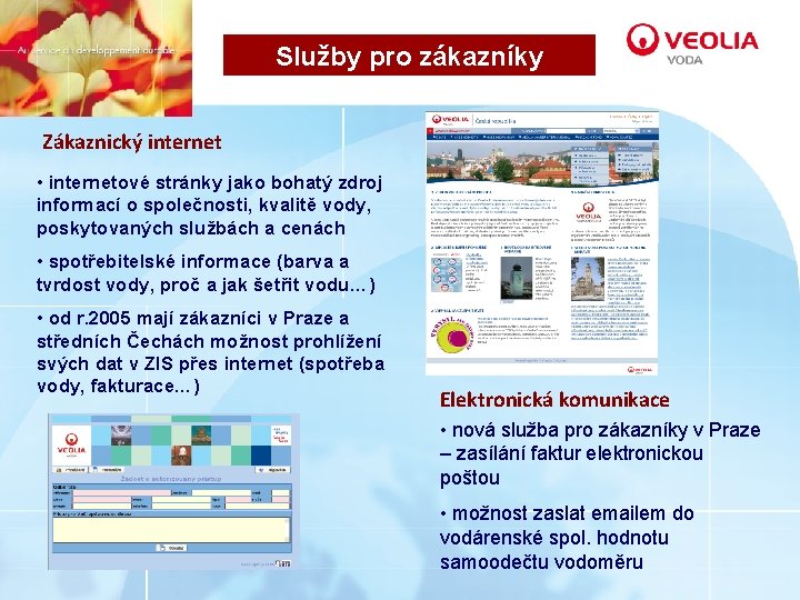 Služby pro zákazníky Zákaznický internet • internetové stránky jako bohatý zdroj informací o společnosti,