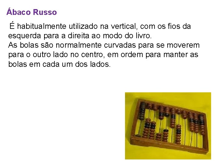 Ábaco Russo É habitualmente utilizado na vertical, com os fios da esquerda para a