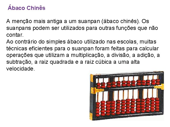 Ábaco Chinês A menção mais antiga a um suanpan (ábaco chinês). Os suanpans podem