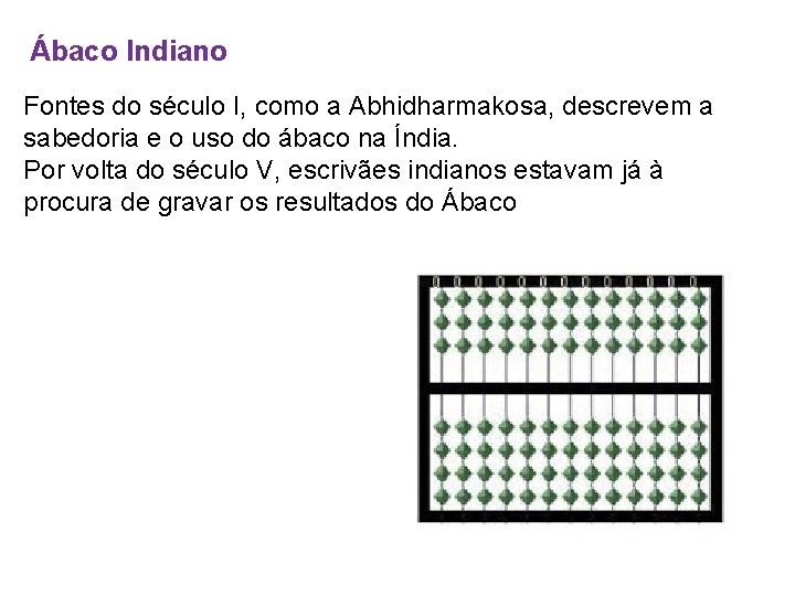 Ábaco Indiano Fontes do século I, como a Abhidharmakosa, descrevem a sabedoria e o