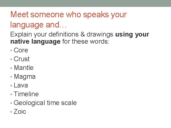 Meet someone who speaks your language and… Explain your definitions & drawings using your