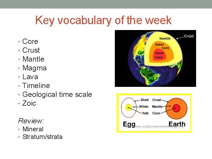 Key vocabulary of the week • • Core Crust Mantle Magma Lava Timeline Geological