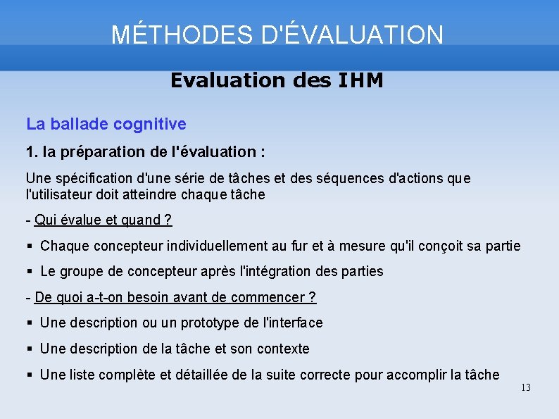 MÉTHODES D'ÉVALUATION Evaluation des IHM La ballade cognitive 1. la préparation de l'évaluation :