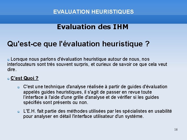 EVALUATION HEURISTIQUES Evaluation des IHM Qu'est-ce que l'évaluation heuristique ? Lorsque nous parlons d'évaluation