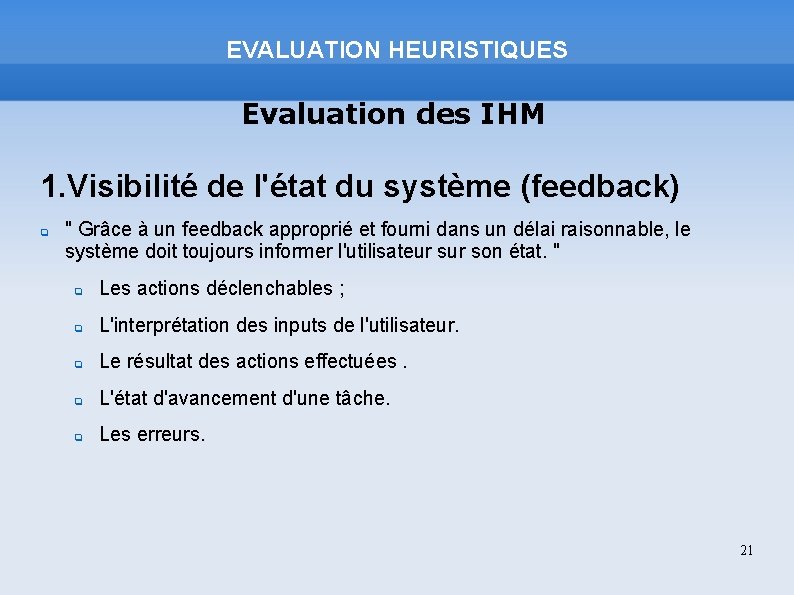 EVALUATION HEURISTIQUES Evaluation des IHM 1. Visibilité de l'état du système (feedback) " Grâce