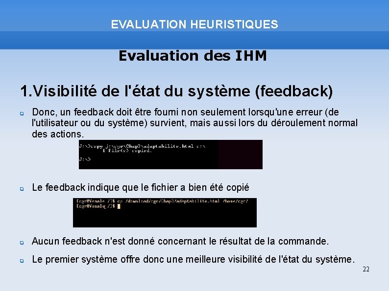 EVALUATION HEURISTIQUES Evaluation des IHM 1. Visibilité de l'état du système (feedback) Donc, un