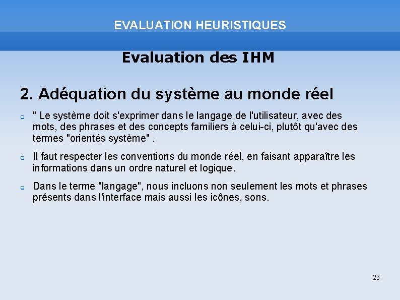 EVALUATION HEURISTIQUES Evaluation des IHM 2. Adéquation du système au monde réel " Le