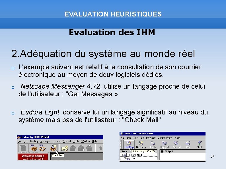 EVALUATION HEURISTIQUES Evaluation des IHM 2. Adéquation du système au monde réel L'exemple suivant