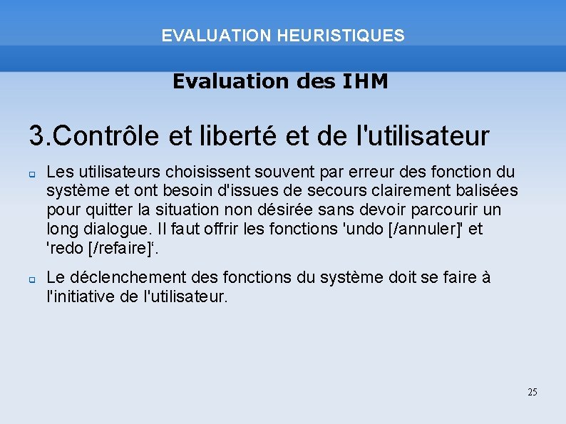 EVALUATION HEURISTIQUES Evaluation des IHM 3. Contrôle et liberté et de l'utilisateur Les utilisateurs