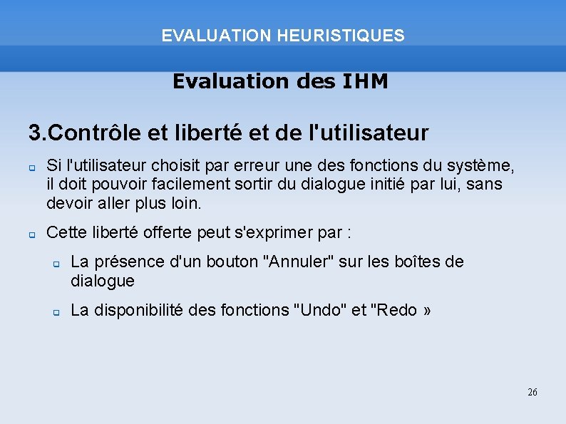 EVALUATION HEURISTIQUES Evaluation des IHM 3. Contrôle et liberté et de l'utilisateur Si l'utilisateur