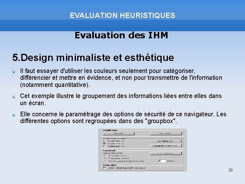 EVALUATION HEURISTIQUES Evaluation des IHM 5. Design minimaliste et esthétique Il faut essayer d'utiliser