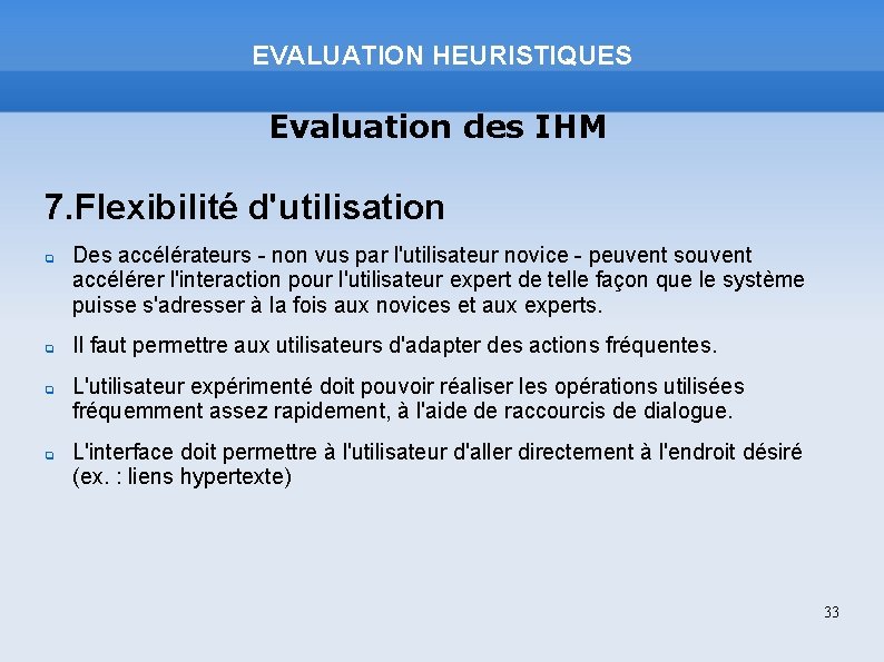 EVALUATION HEURISTIQUES Evaluation des IHM 7. Flexibilité d'utilisation Des accélérateurs - non vus par