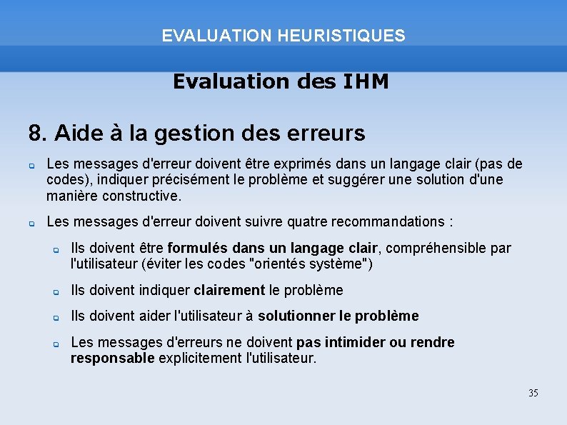 EVALUATION HEURISTIQUES Evaluation des IHM 8. Aide à la gestion des erreurs Les messages