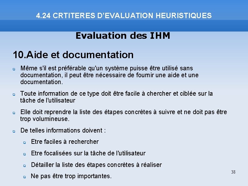 4. 24 CRTITERES D’EVALUATION HEURISTIQUES Evaluation des IHM 10. Aide et documentation Même s'il