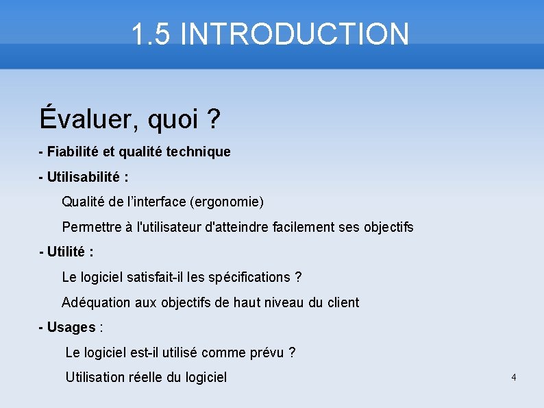 1. 5 INTRODUCTION Évaluer, quoi ? - Fiabilité et qualité technique - Utilisabilité :