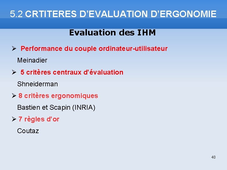 5. 2 CRTITERES D’EVALUATION D’ERGONOMIE Evaluation des IHM Performance du couple ordinateur-utilisateur Meinadier 5