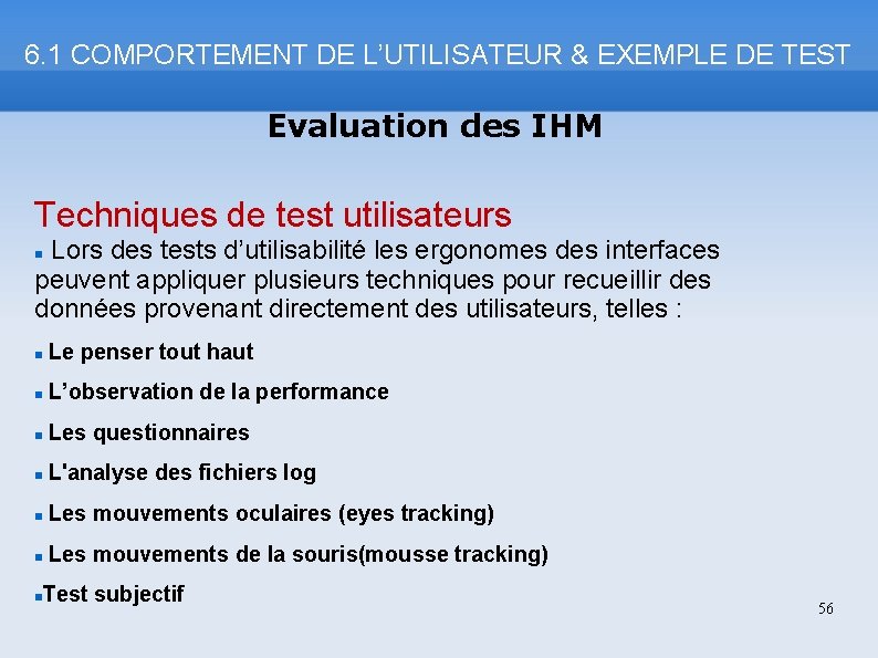 6. 1 COMPORTEMENT DE L’UTILISATEUR & EXEMPLE DE TEST Evaluation des IHM Techniques de