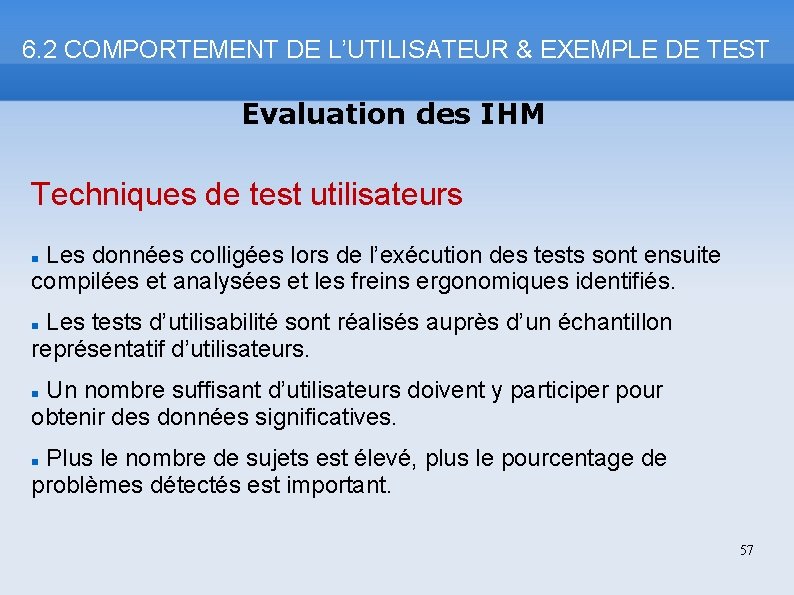 6. 2 COMPORTEMENT DE L’UTILISATEUR & EXEMPLE DE TEST Evaluation des IHM Techniques de