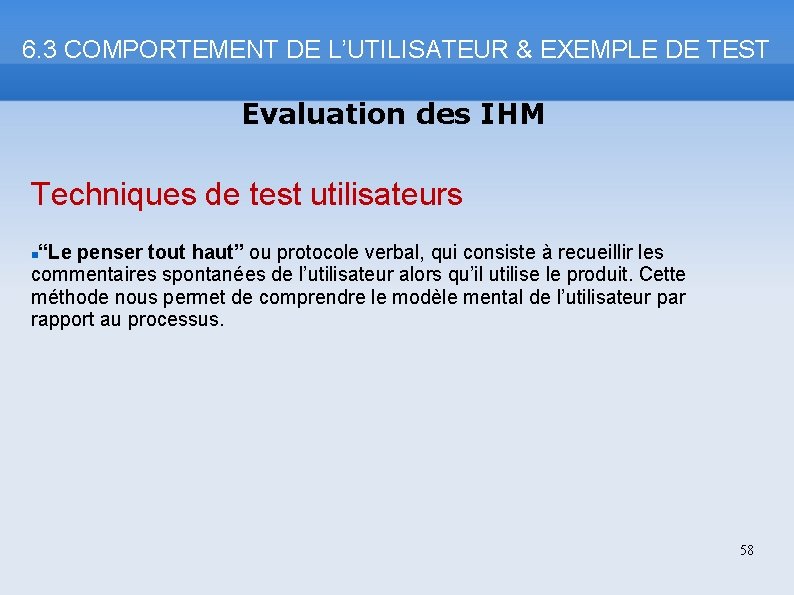 6. 3 COMPORTEMENT DE L’UTILISATEUR & EXEMPLE DE TEST Evaluation des IHM Techniques de