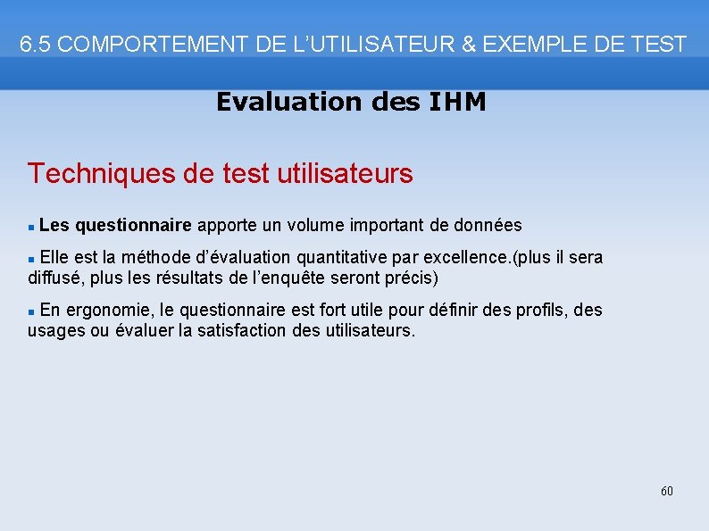 6. 5 COMPORTEMENT DE L’UTILISATEUR & EXEMPLE DE TEST Evaluation des IHM Techniques de