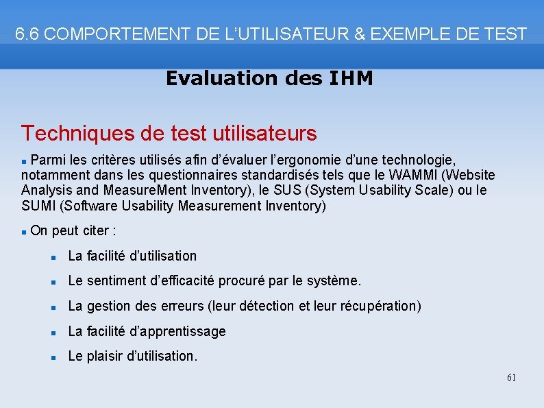 6. 6 COMPORTEMENT DE L’UTILISATEUR & EXEMPLE DE TEST Evaluation des IHM Techniques de